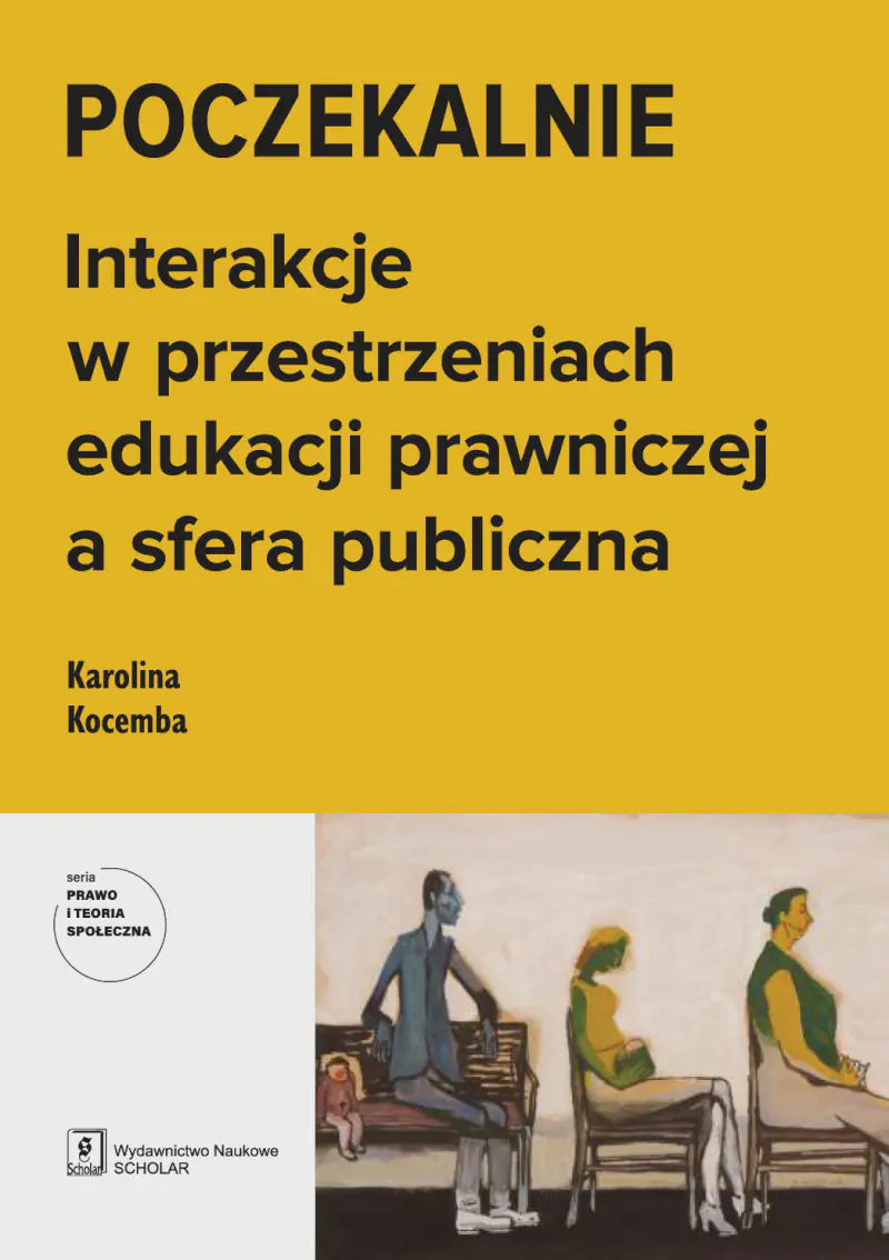 Książka - Poczekalnie. Interakcje w przestrzeniach edukacji prawniczej a sfera publiczna