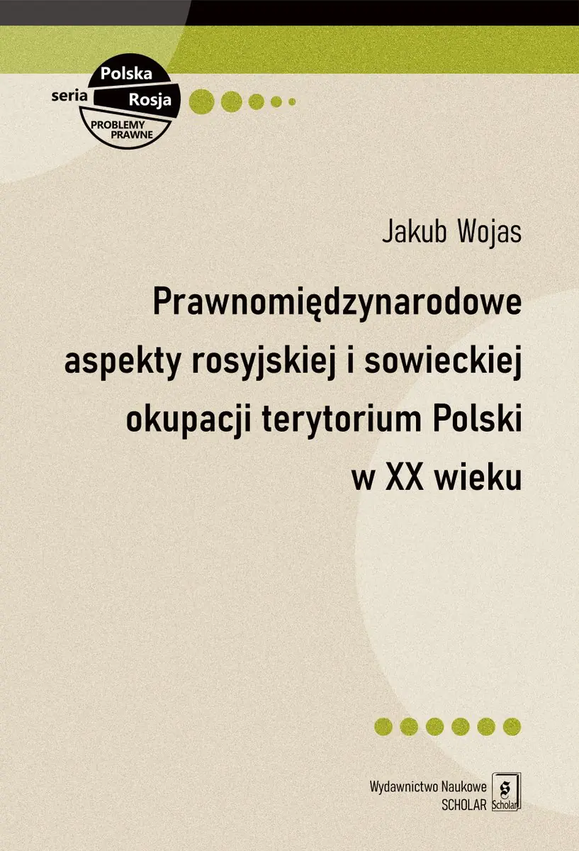 Książka - Prawnomiędzynarodowe aspekty rosyjskiej i sowieckiej okupacji terytorium Polski w XX wieku