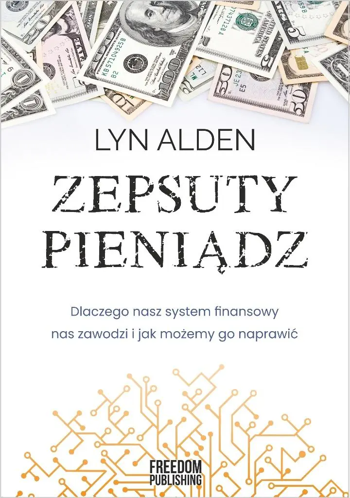 Książka - Zepsuty pieniądz. Dlaczego nasz system finansowy nas zawodzi i jak możemy go naprawić
