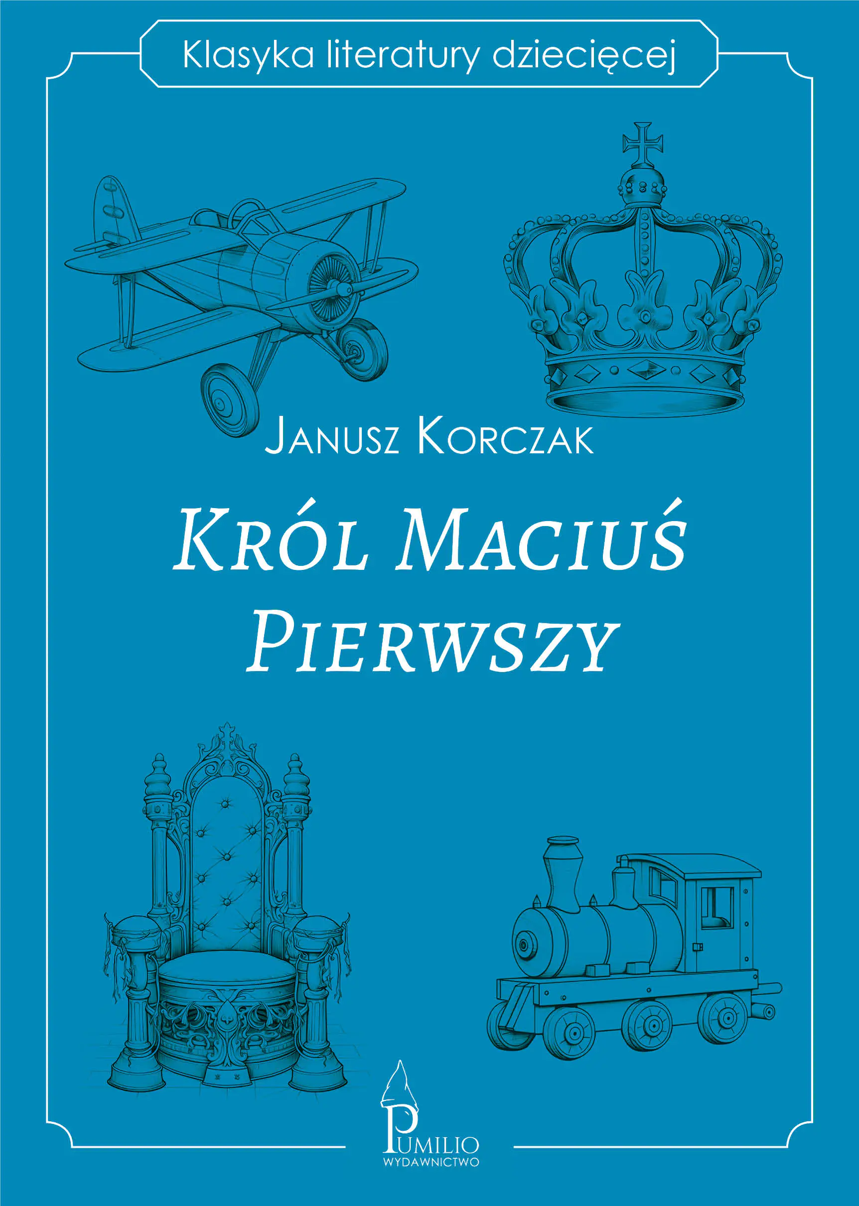 Książka - Król Maciuś Pierwszy. Klasyka literatury dziecięce