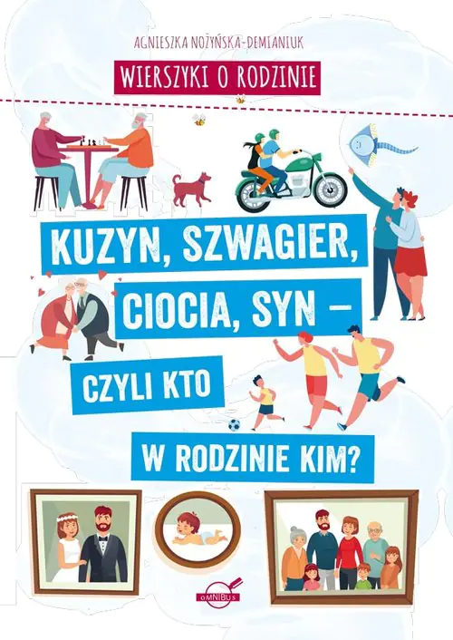 Książka - Wierszyki o rodzinie. Kuzyn, szwagier, ciocia, syn – czyli kto w rodzinie kim?