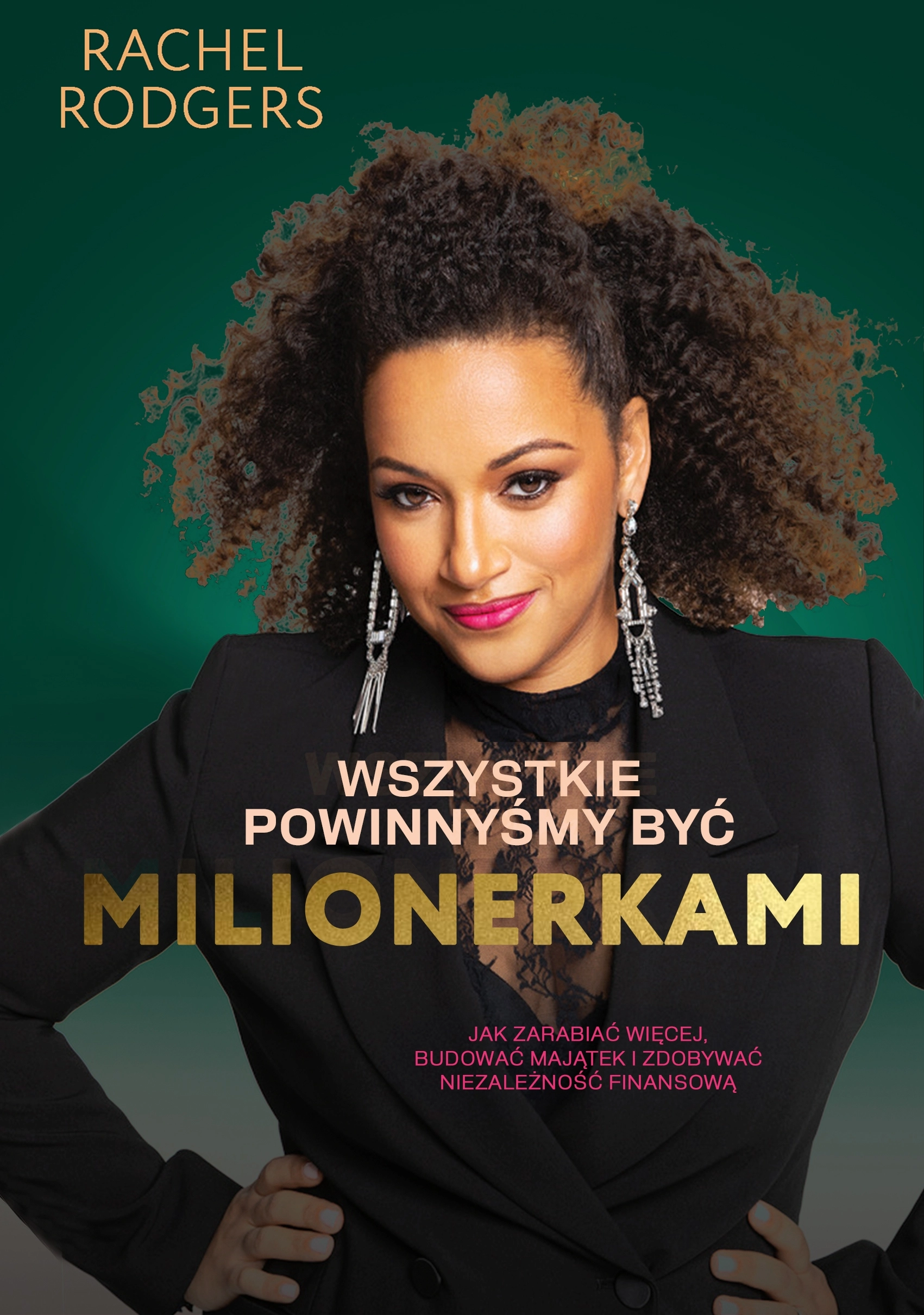 Książka - Wszystkie powinnyśmy być milionerkami. Kobiecy przewodnik po zarabianiu, bogaceniu się i zdobywaniu