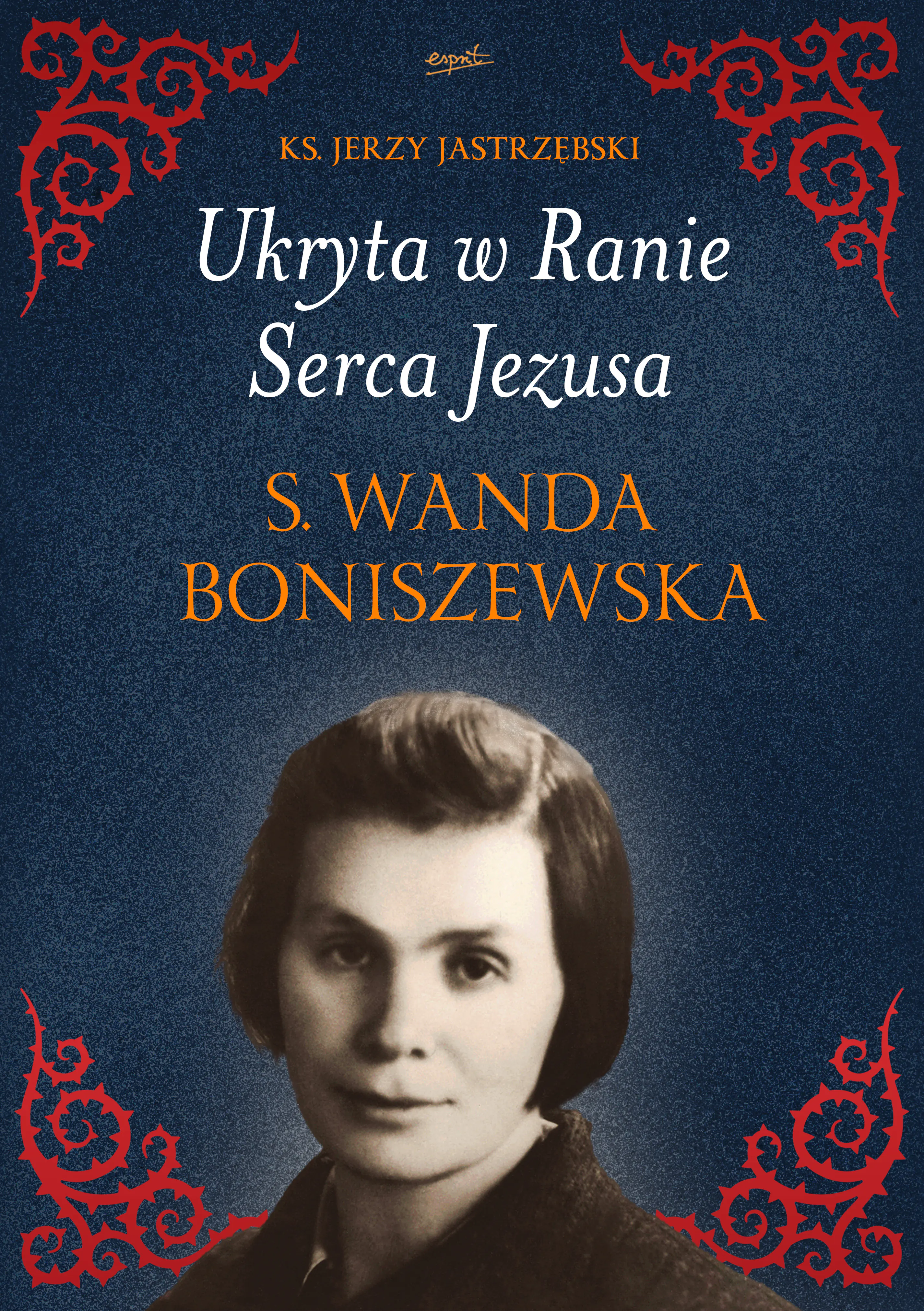 Książka - Ukryta w Ranie Serca Jezusa s. Wanda Broniszewska