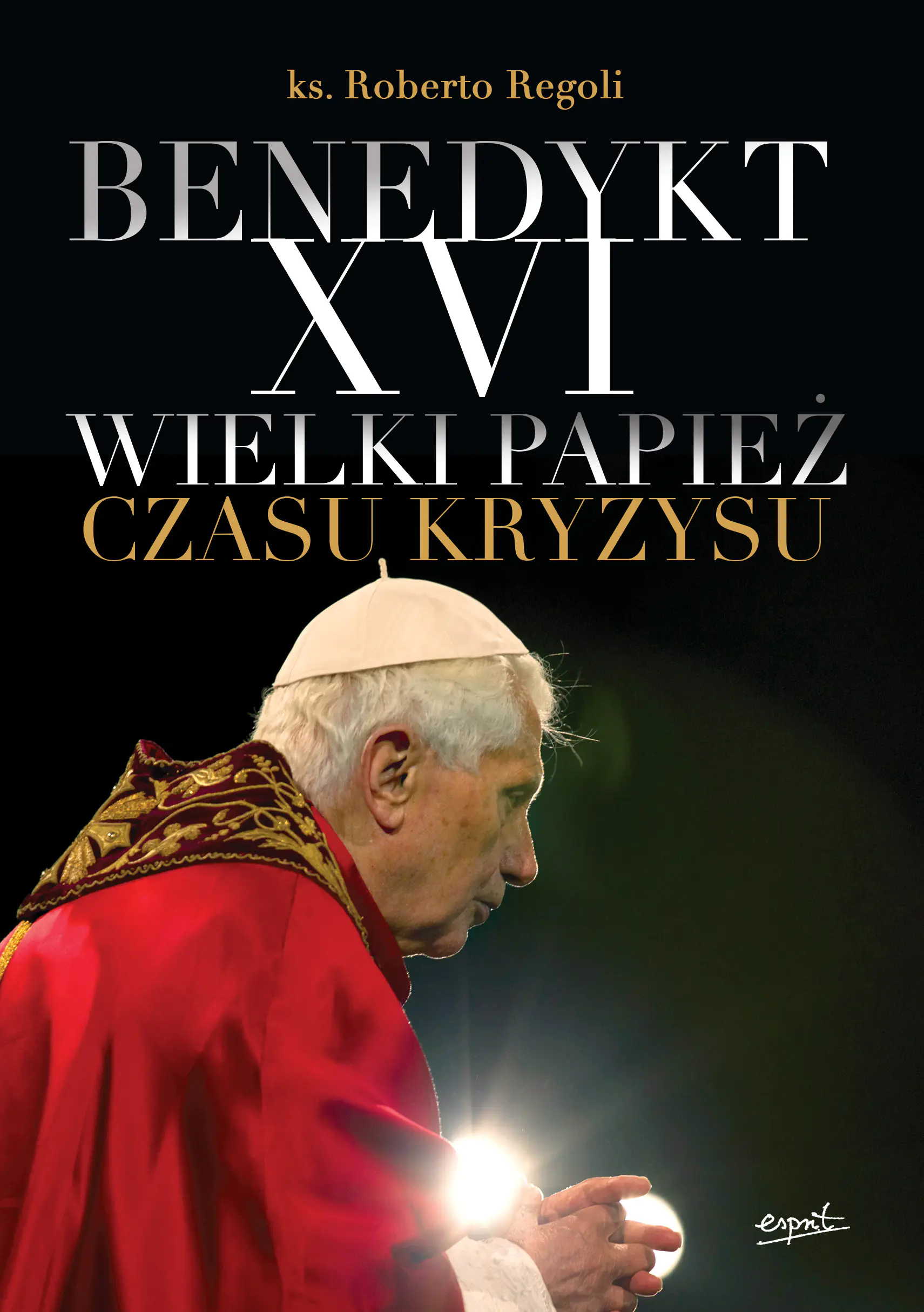 Książka - Benedykt XVI. Wielki papież czasu kryzysu