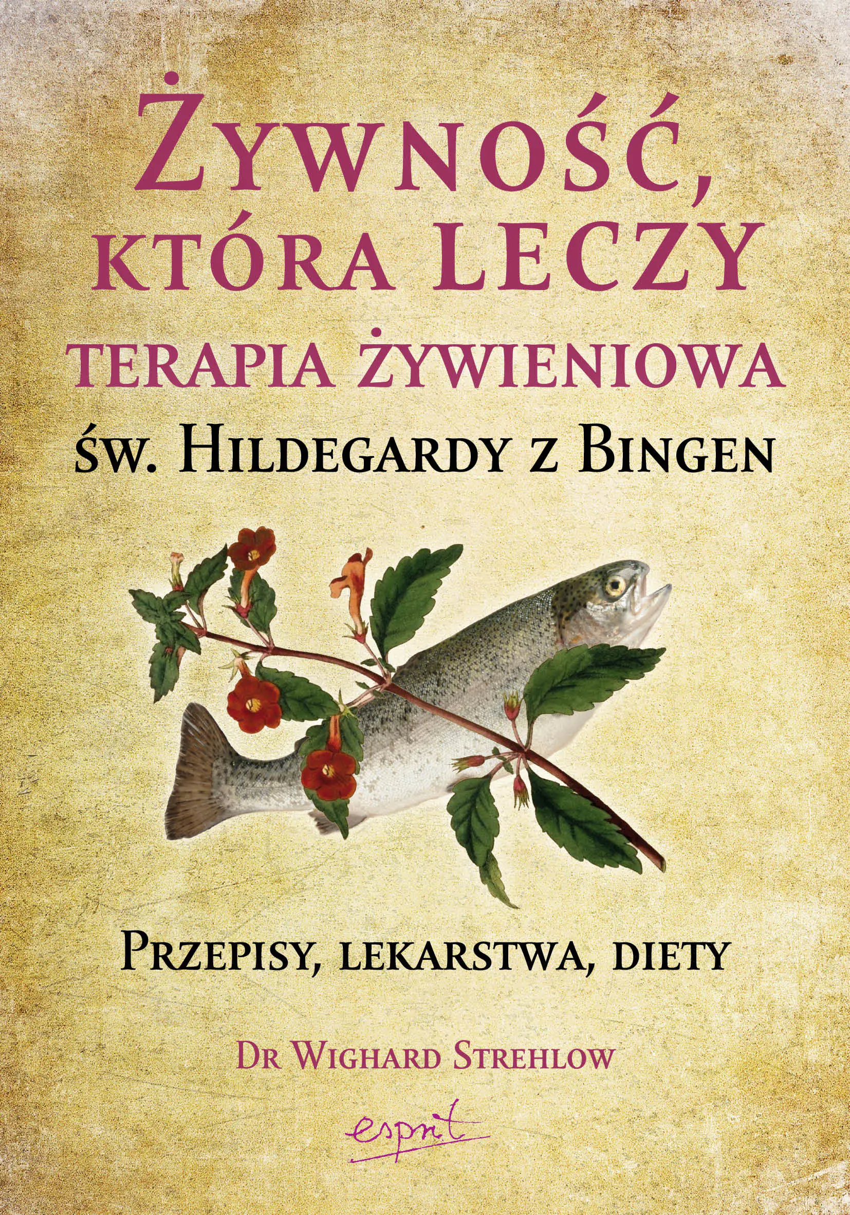 Książka - Żywność, która leczy. Terapia żywieniowa św. Hildegardy z Bingen