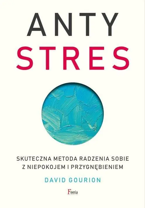 Książka - Antystres. Skuteczna metoda radzenia sobie z niepokojem i przygnębieniem