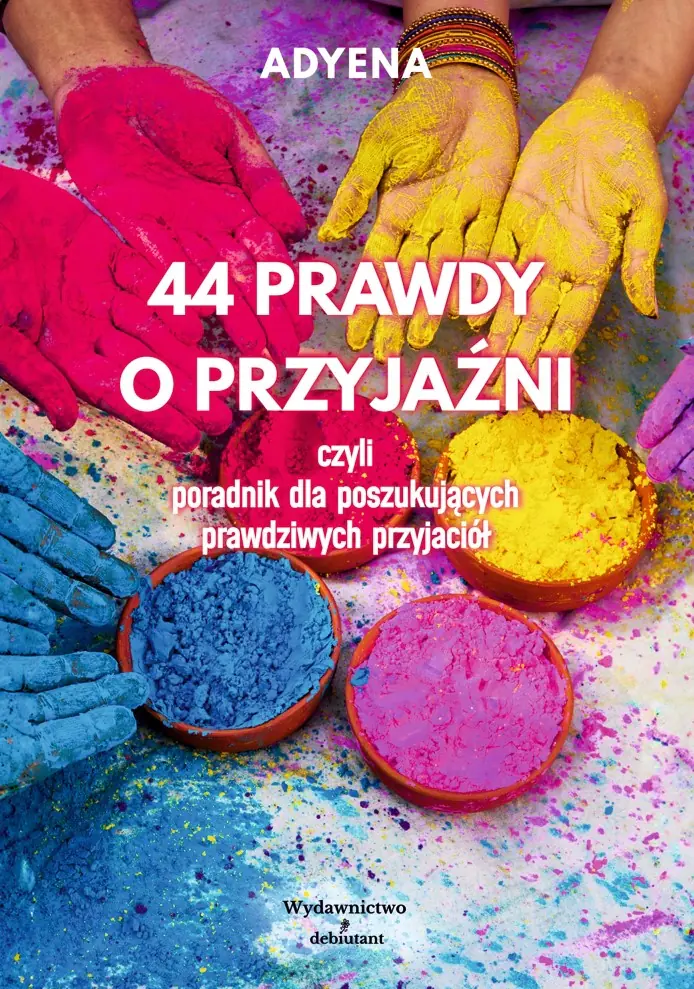Książka - 44 PRAWDY O PRZYJAŹNI, czyli poradnik dla poszukujących prawdziwych przyjaciół
