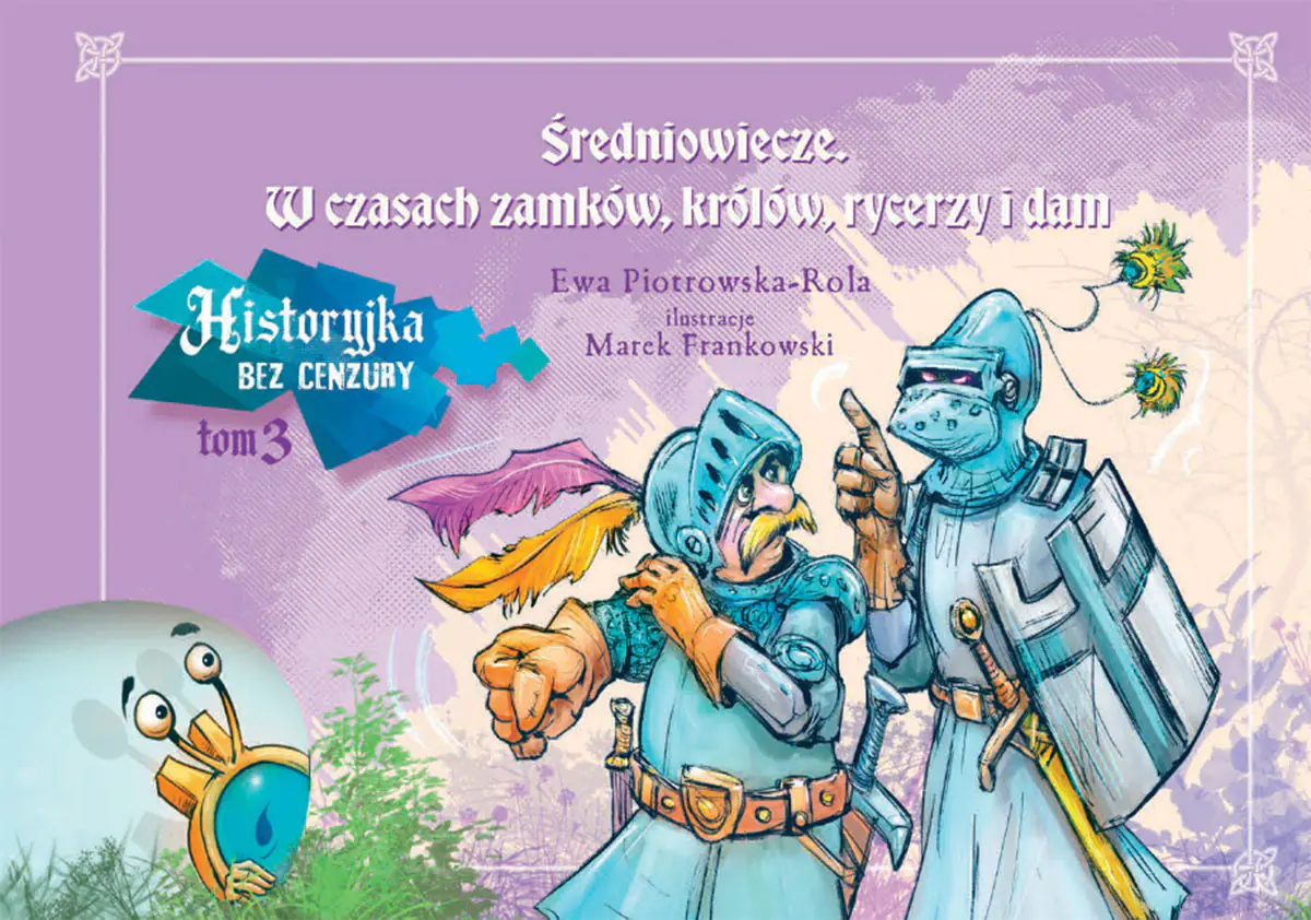 Książka - Historyjka bez cenzury. Średniowiecze. W czasach zamków, królów, rycerzy i dam. Tom 3