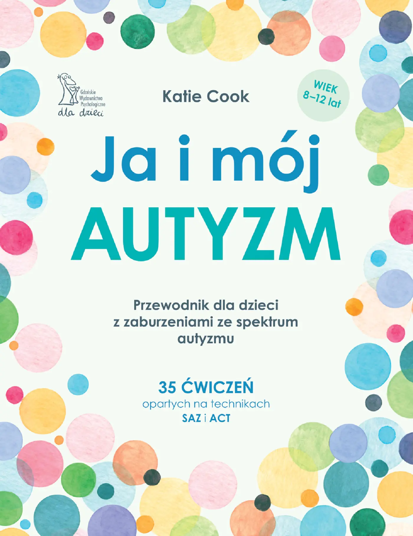 Książka - Ja i mój autyzm. Przewodnik dla dzieci z zaburzeniami ze spektrum autyzmu