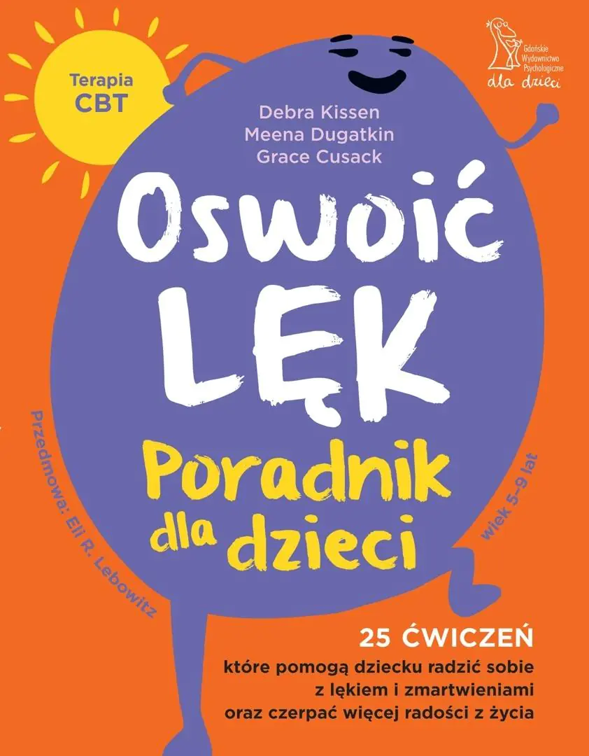 Książka - Oswoić lęk. Poradnik dla dzieci. 25 ćwiczeń, które pomogą dziecku radzić sobie z lękiem i zmartwienia oraz czerpać więcej radości z życia