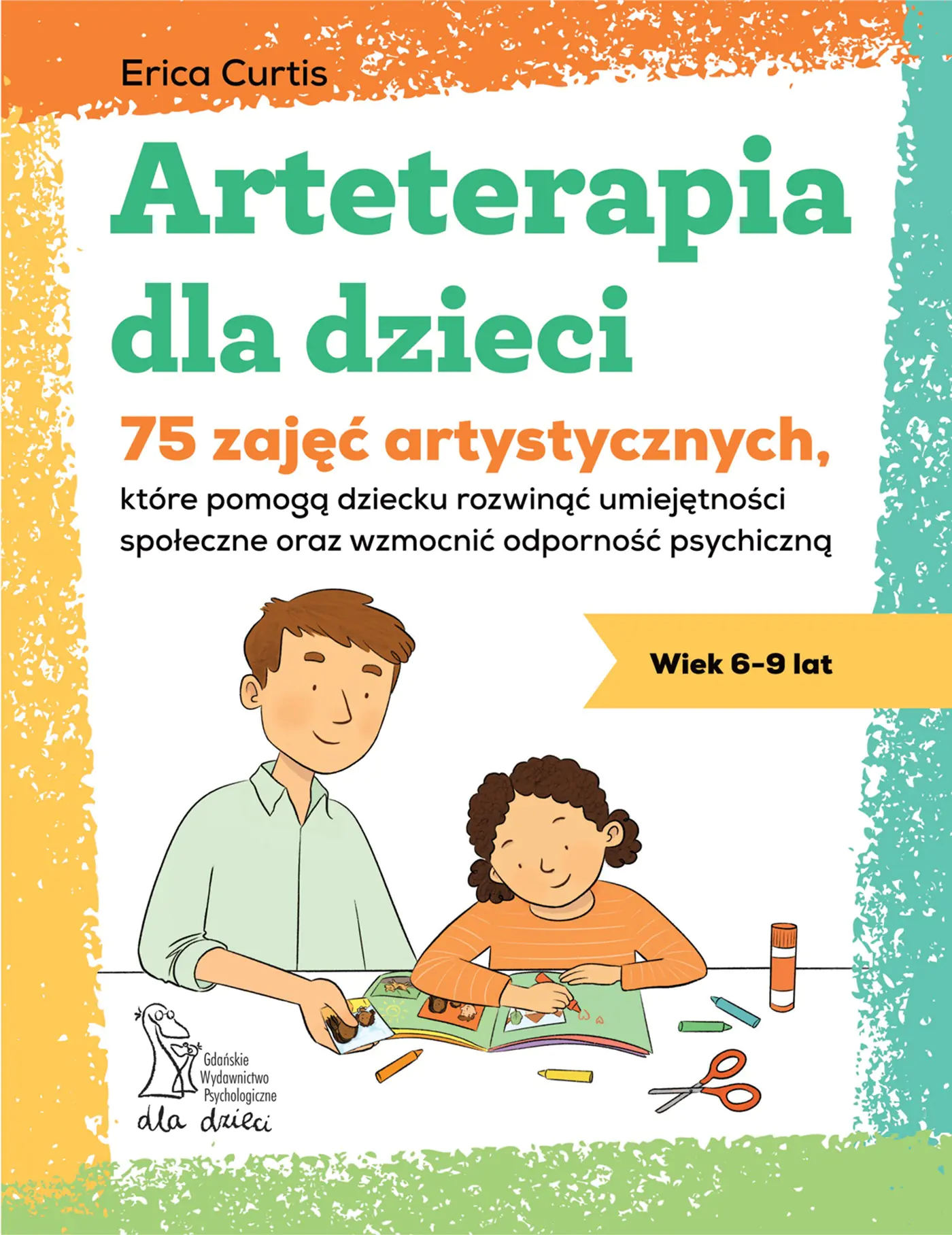 Książka - Arteterapia dla dzieci. 75 zajęć artystycznych, które pomogą dziecku rozwinąć umiejętności społeczne