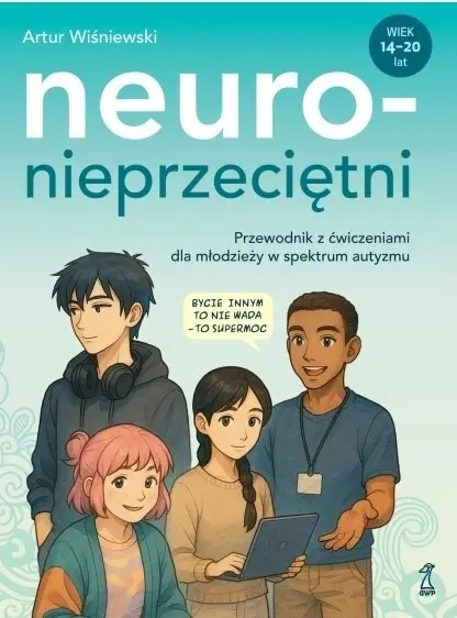 Książka - Neuronieprzeciętni. Przewodnik z ćwiczeniami dla młodzieży w spektrum autyzmu