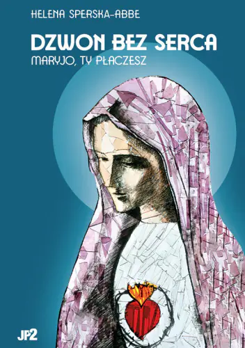 Książka - Dzwon bez serca. Maryjo, ty płaczesz.