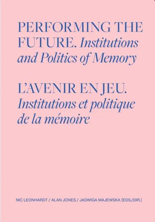 Książka - Performing the Future. Institutions and Politics of Memory