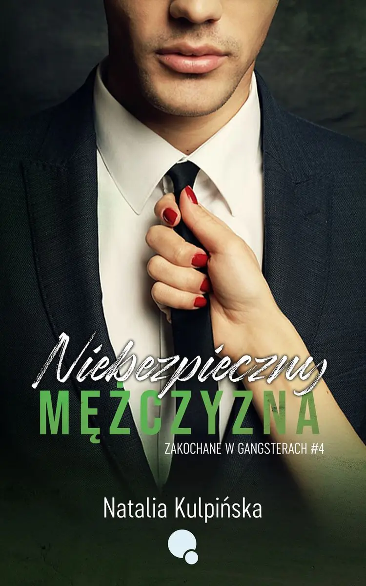Książka - Niebezpieczny mężczyzna. Zakochane w gangsterach. Tom 4