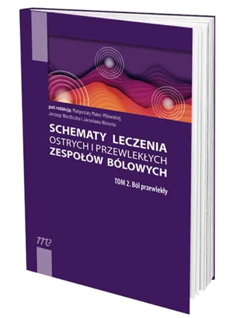 Książka - Ból przewlekły. Schematy leczenia ostrych i przewlekłych zespołów bólowych. Tom 1