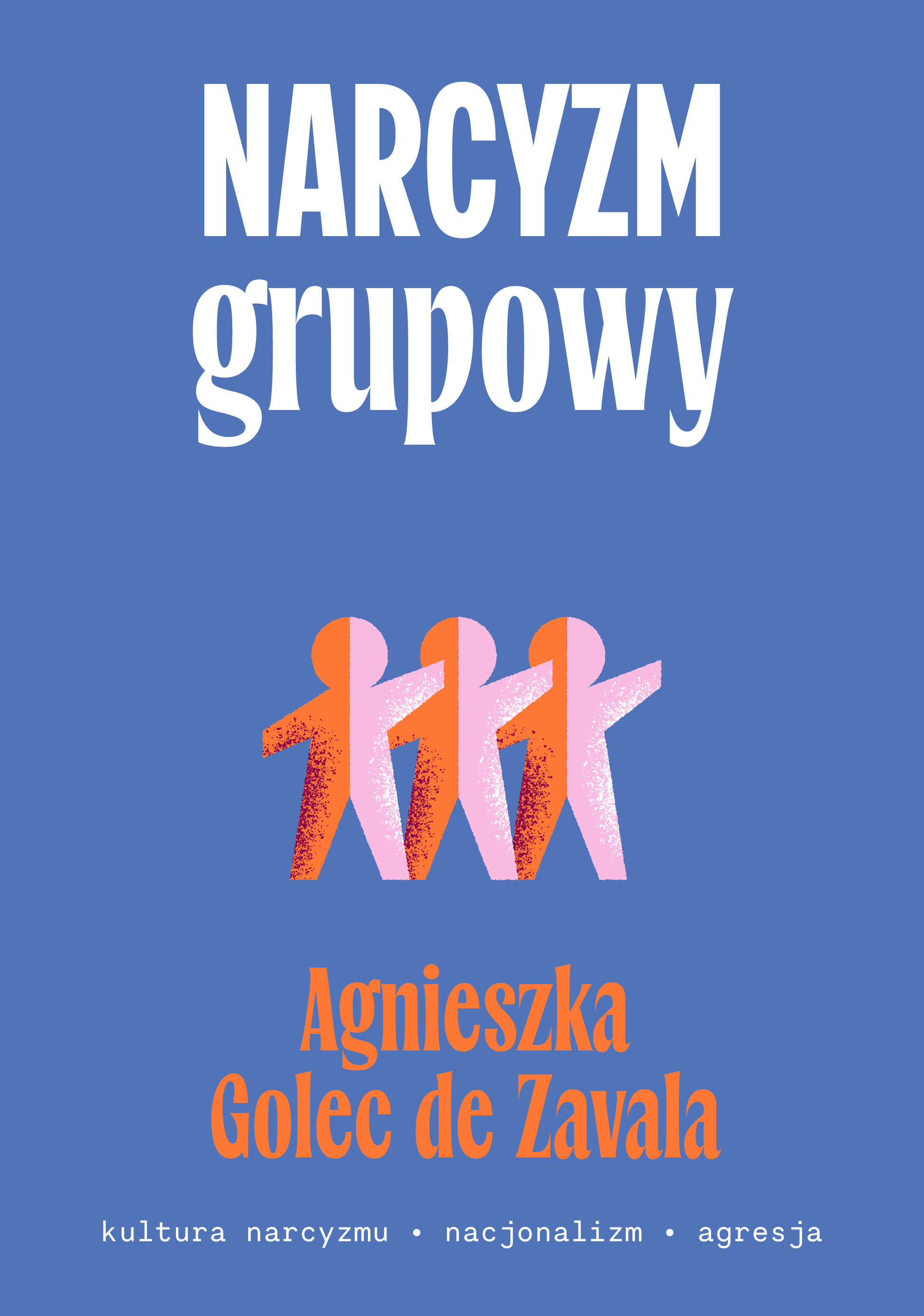 Książka - Narcyzm grupowy. Kultura narcyzmu – nacjonalizm – agresja