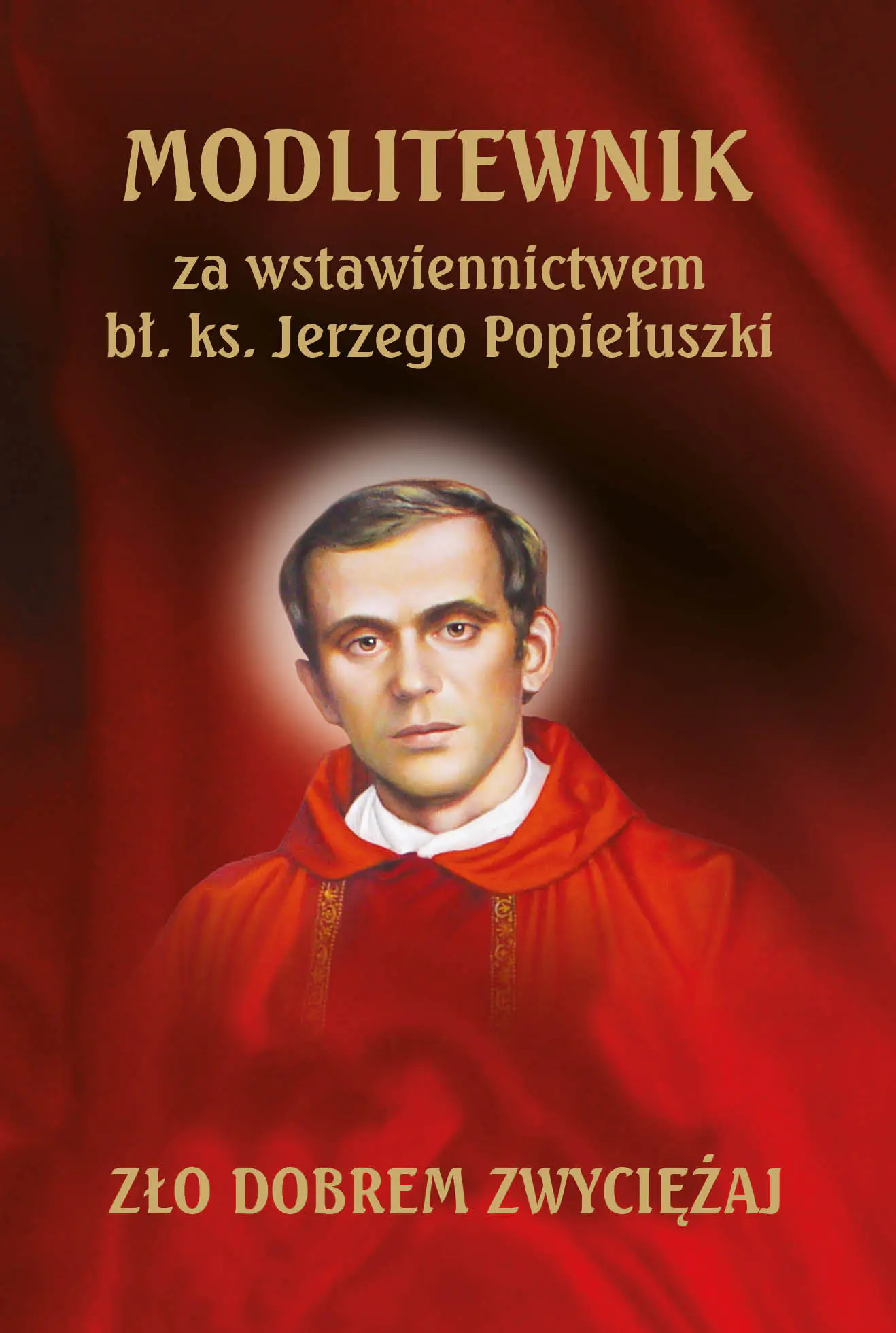 Książka - Modlitewnik za wstawiennictwem bł. ks. Jerzego Popiełuszki