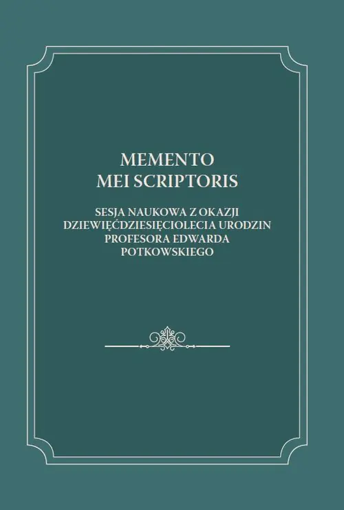 Książka - Memento mei scriptoris Sesja naukowa z okazji dziewięćdziesięciolecia urodzin Profesora Edwarda Potkowskiego