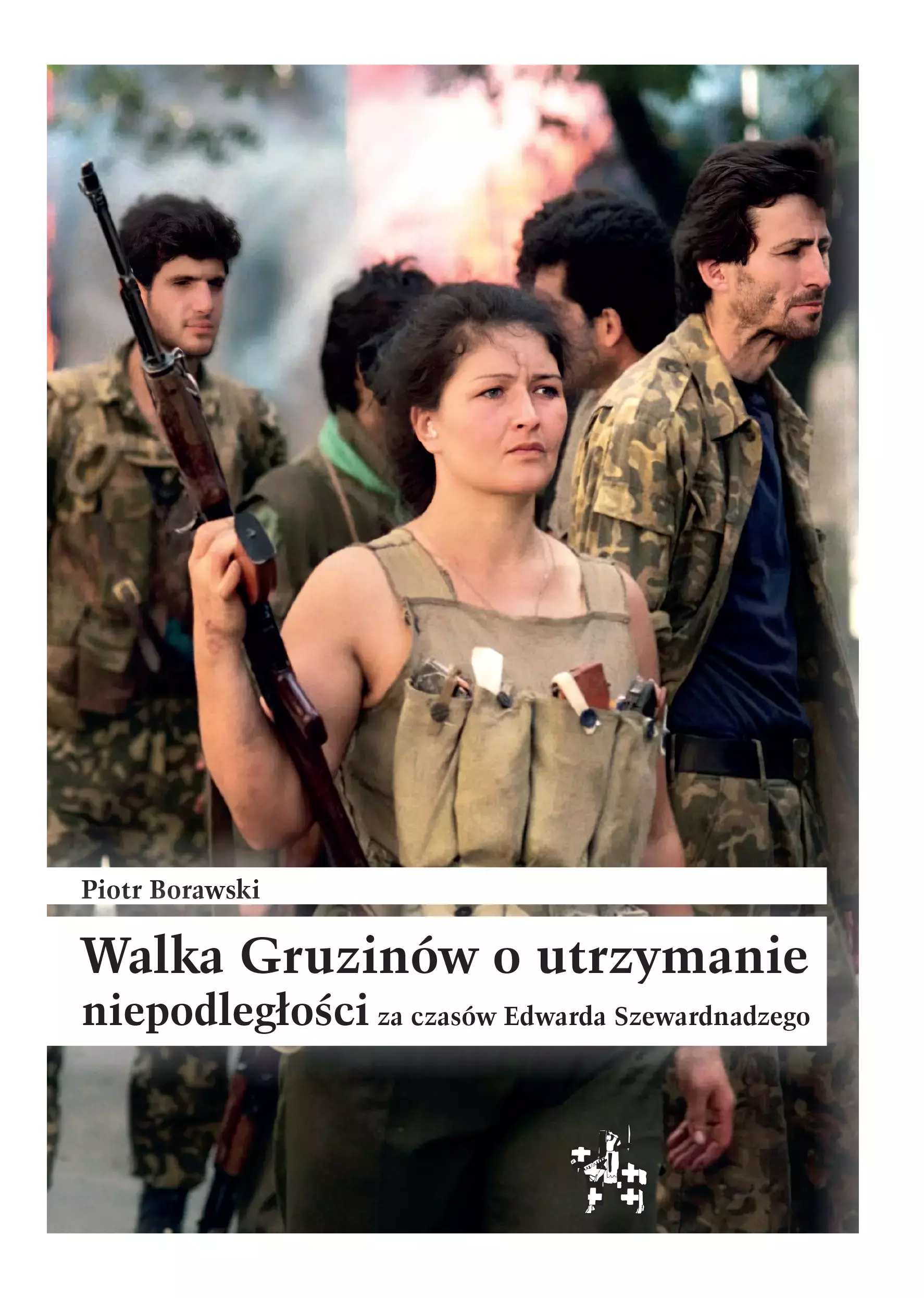 Książka - Walka Gruzinów o utrzymanie niepodległości za czasów Edwarda Szewardnadzego
