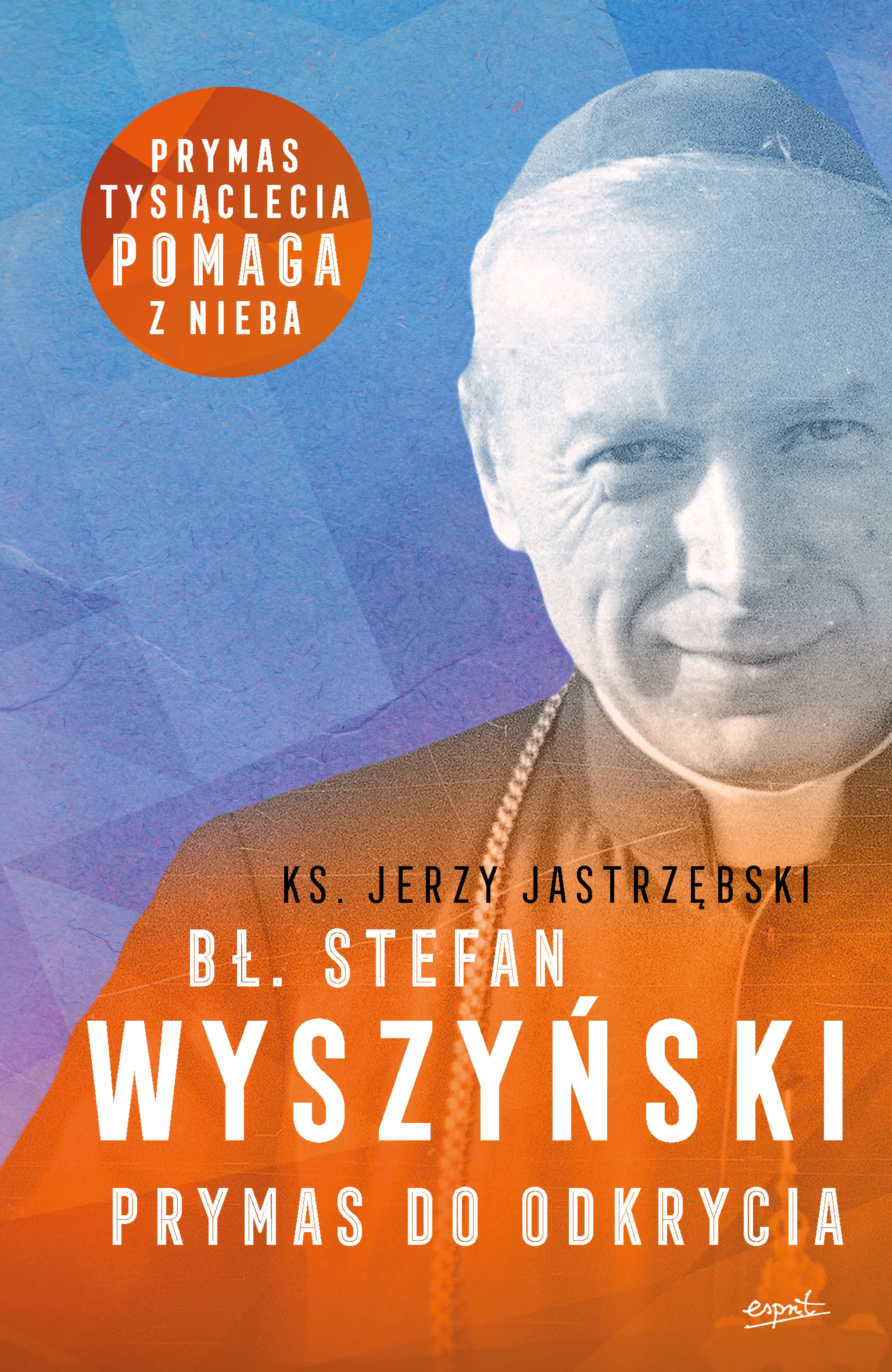 Książka - Bł. Stefan Wyszyński. Prymas do odkrycia
