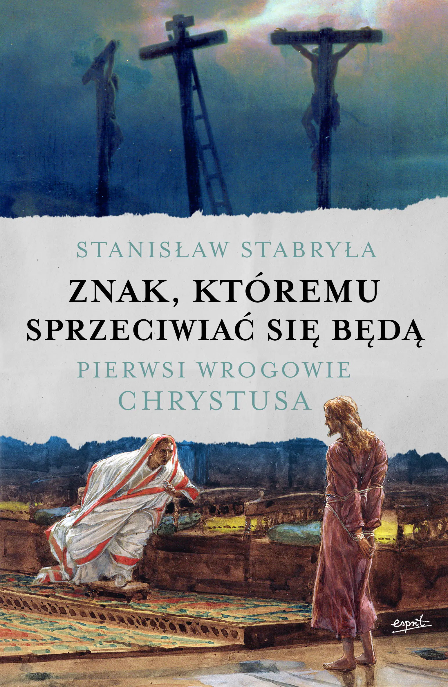 Książka - Znak, któremu sprzeciwiać się będą. Pierwsi wrogowie Chrystusa