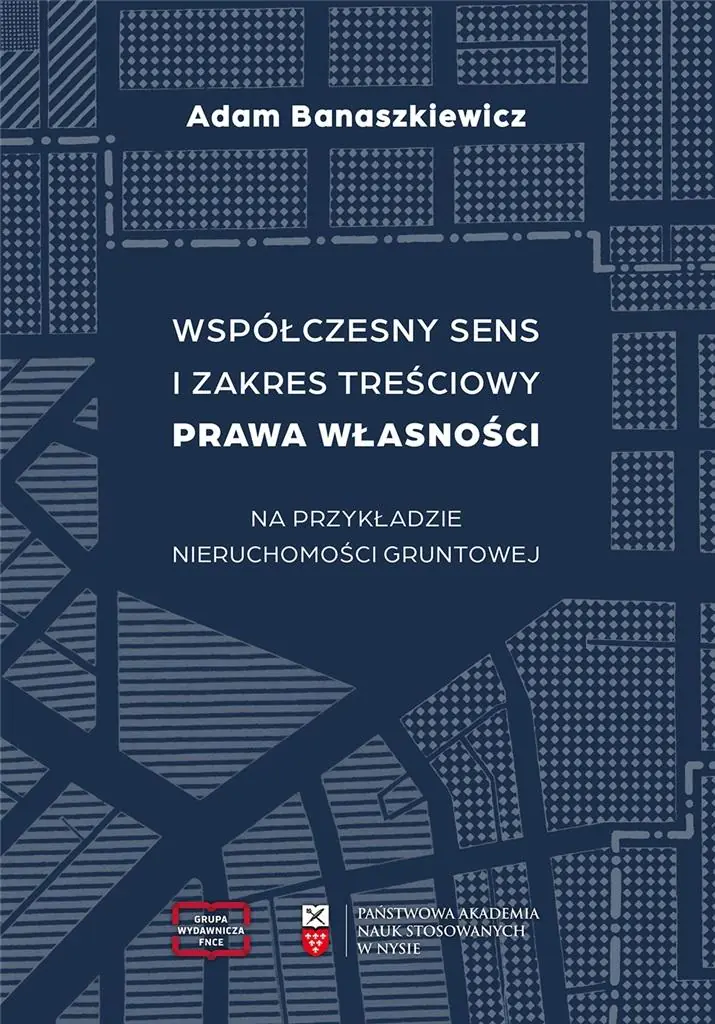 Książka - Współczesny sens i zakres treściowy prawa własności