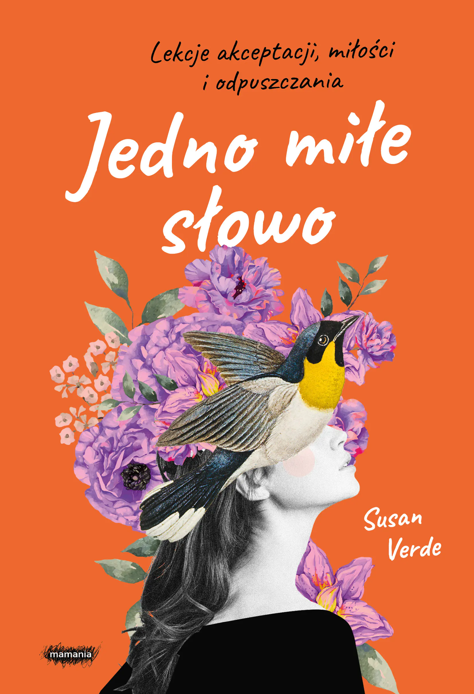Książka - Jedno miłe słowo. Lekcje akceptacji, miłości i odpuszczania