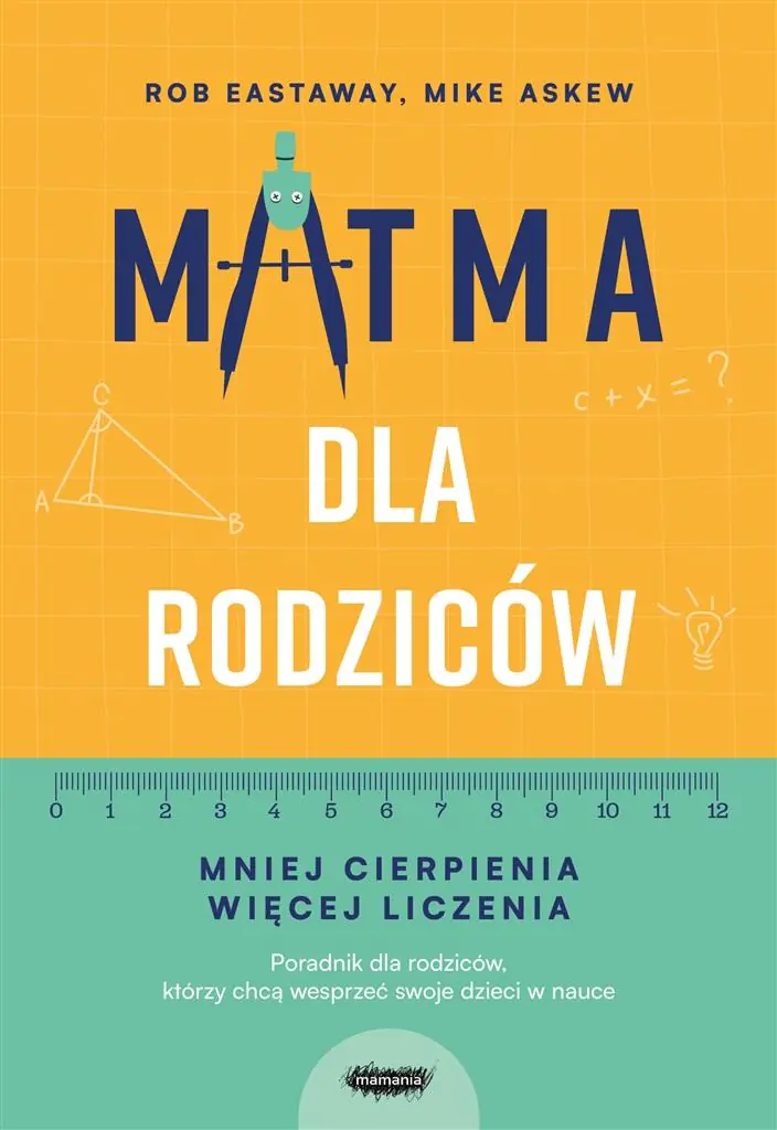 Książka - Matma dla rodziców. Mniej cierpienia, więcej liczenia