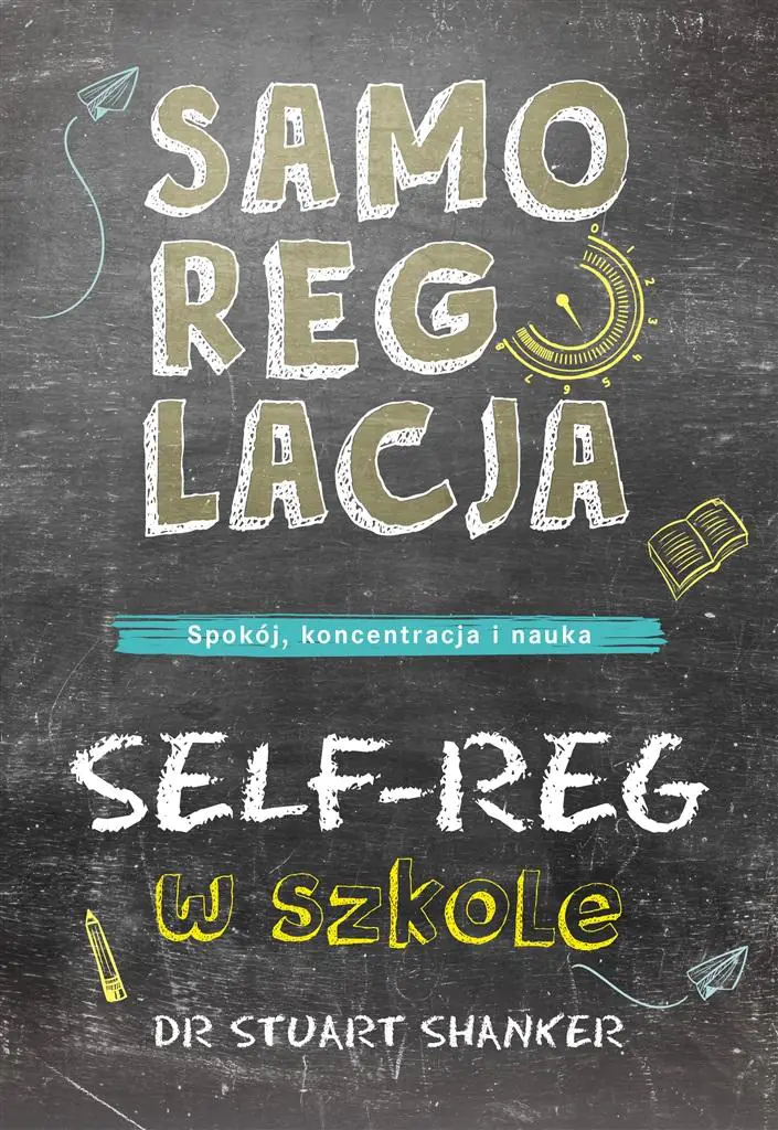 Samoregulacja w szkole. SELF-REG. Spokój, koncentracja, nauka