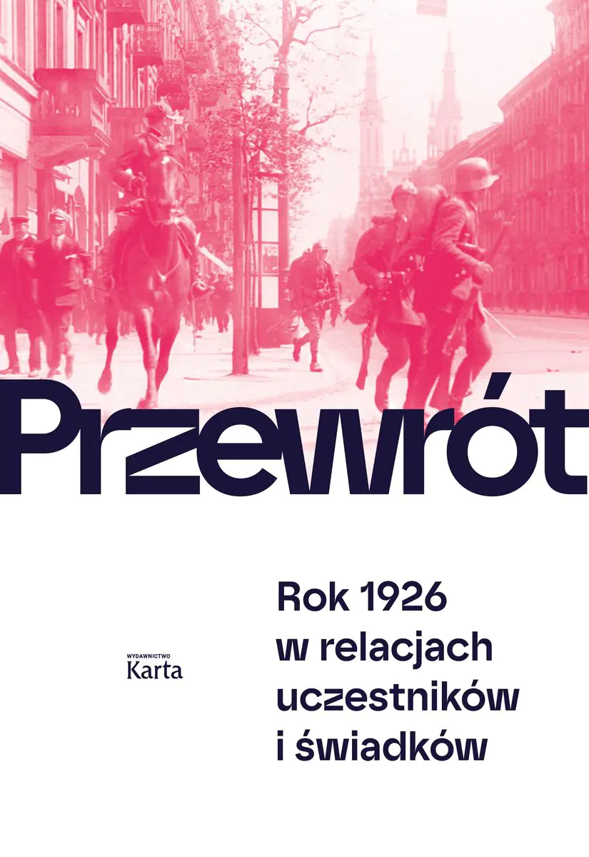 Książka - Przewrót. Rok 1926 w relacjach uczestników i świadków