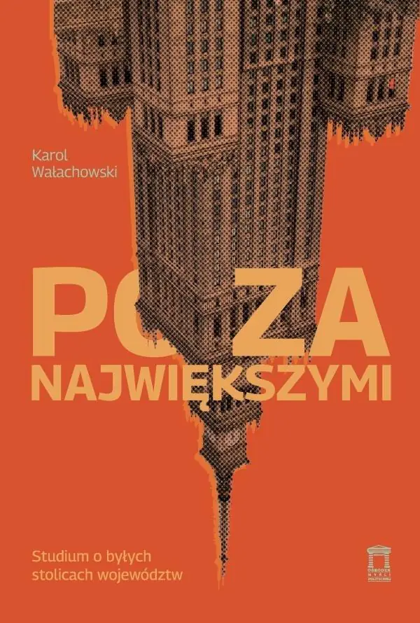 Książka - Poza największymi. Studium o byłych stolicach województw