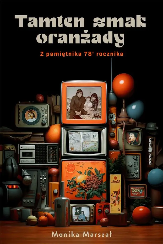 Książka - Tamten smak oranżady. Z pamiętnika 78' rocznika