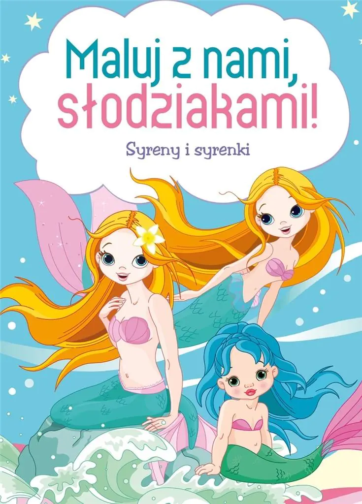 Książka - Syreny i syrenki. Maluj z nami, słodziakami!