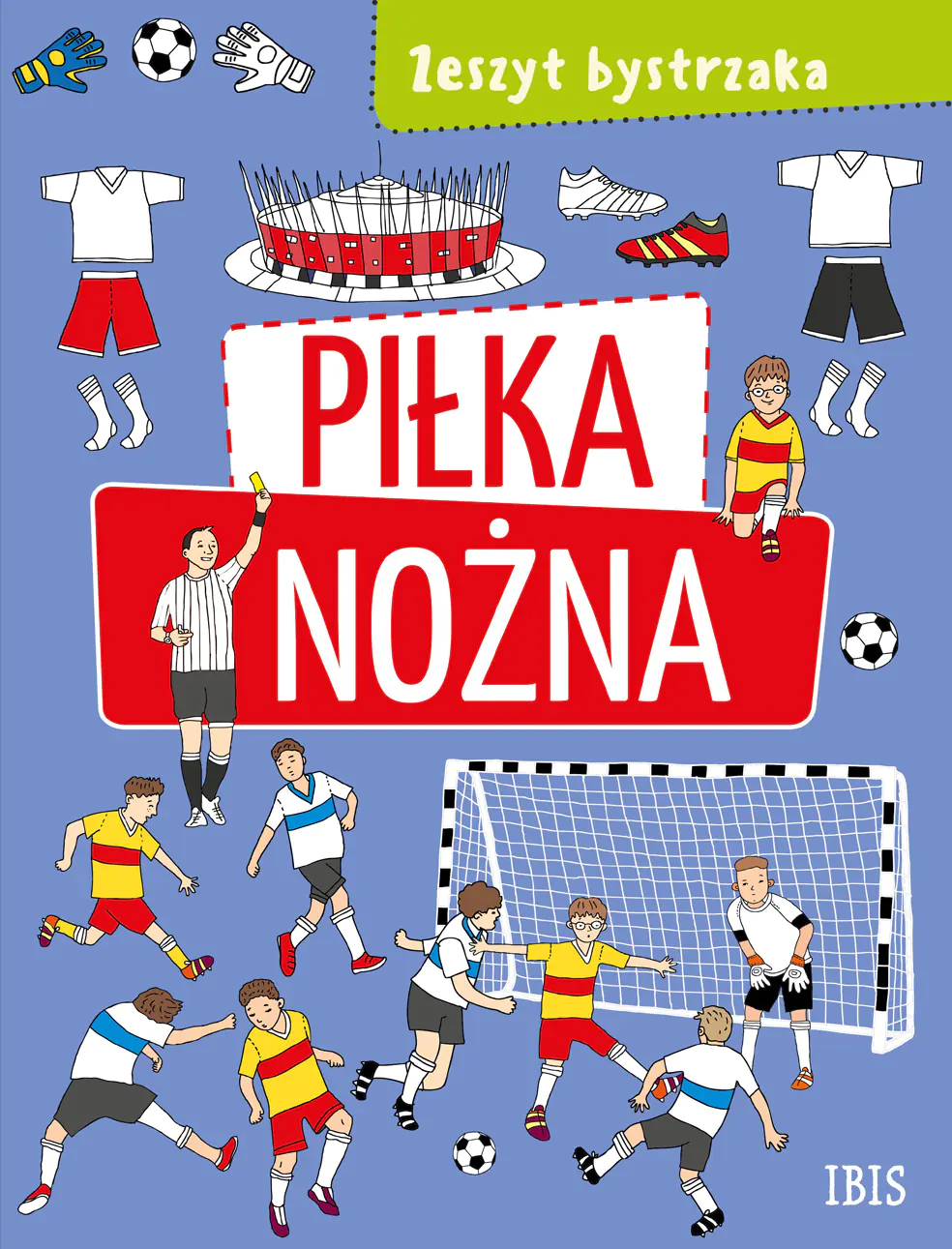 Książka - Piłka nożna. Zeszyt bystrzaka