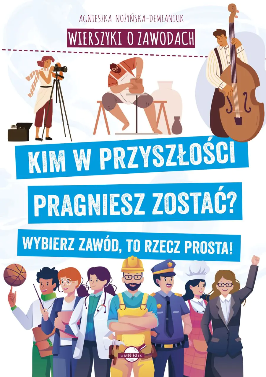 Książka - Wierszyki o zawodach. Kim w przyszłości pragniesz zostać? Wybierz zawód, to rzecz prosta!