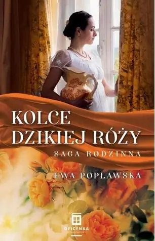 Książka - Kolce dzikiej róży. Saga rodzinna. Tom 2