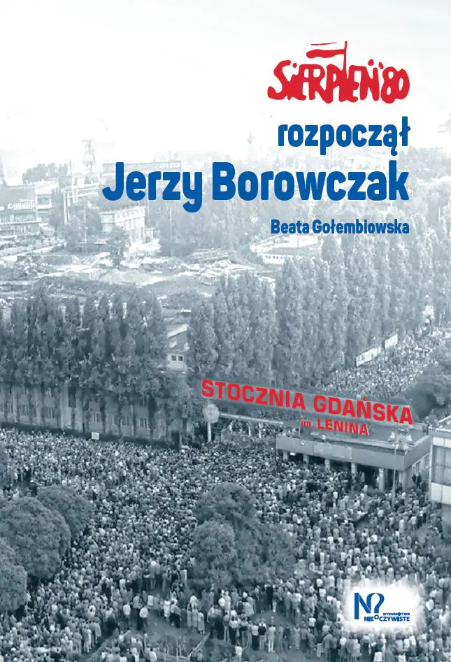 Książka - Sierpień '80 rozpoczął Jerzy Borowczak