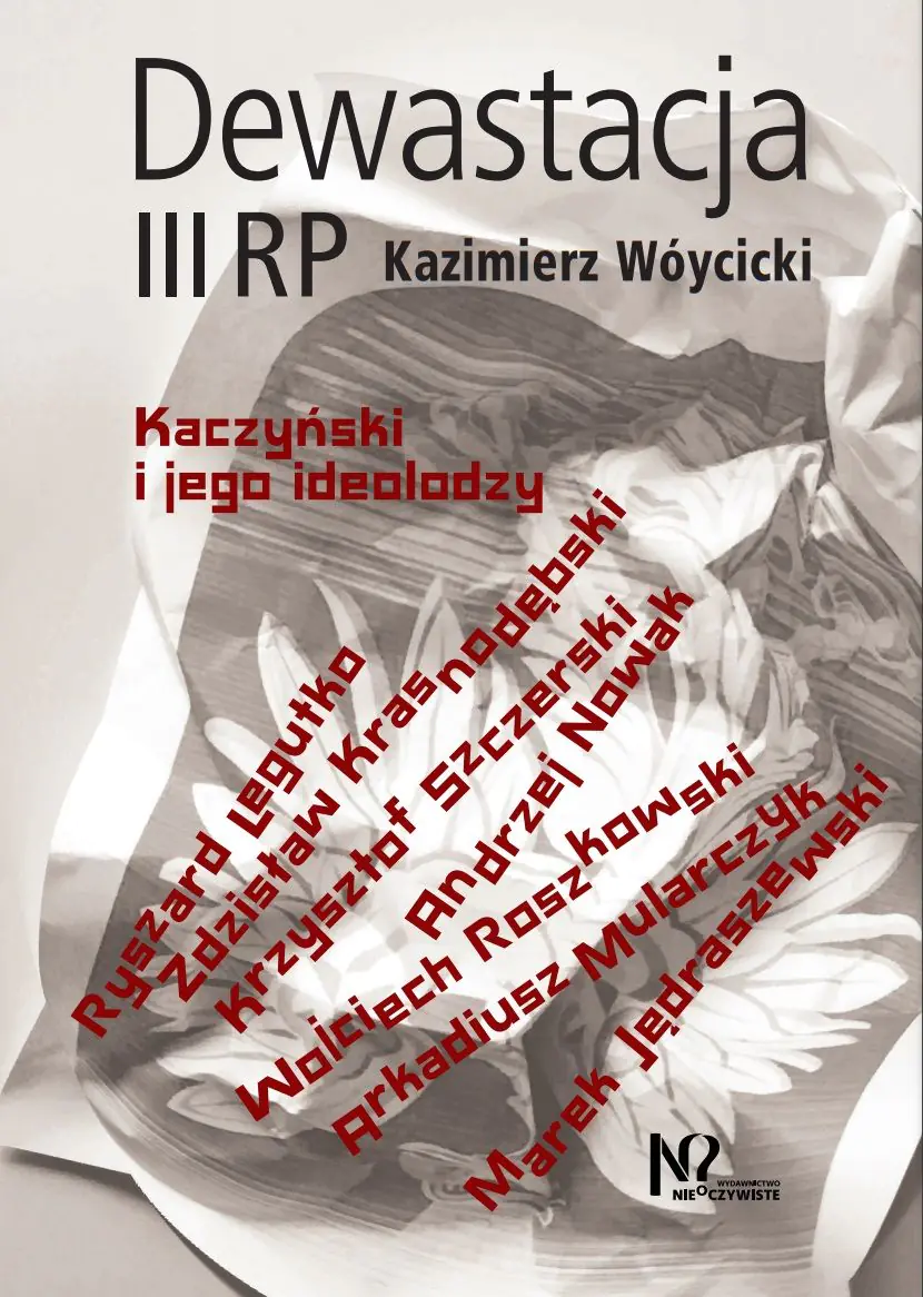 Książka - Dewastacja III RP. Kaczyński i jego ideolodzy