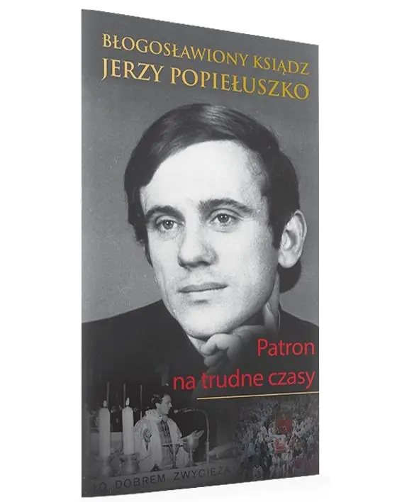 Książka - Błogosławiony ksiądz Jerzy Popiełuszko. Patron na trudne czasy