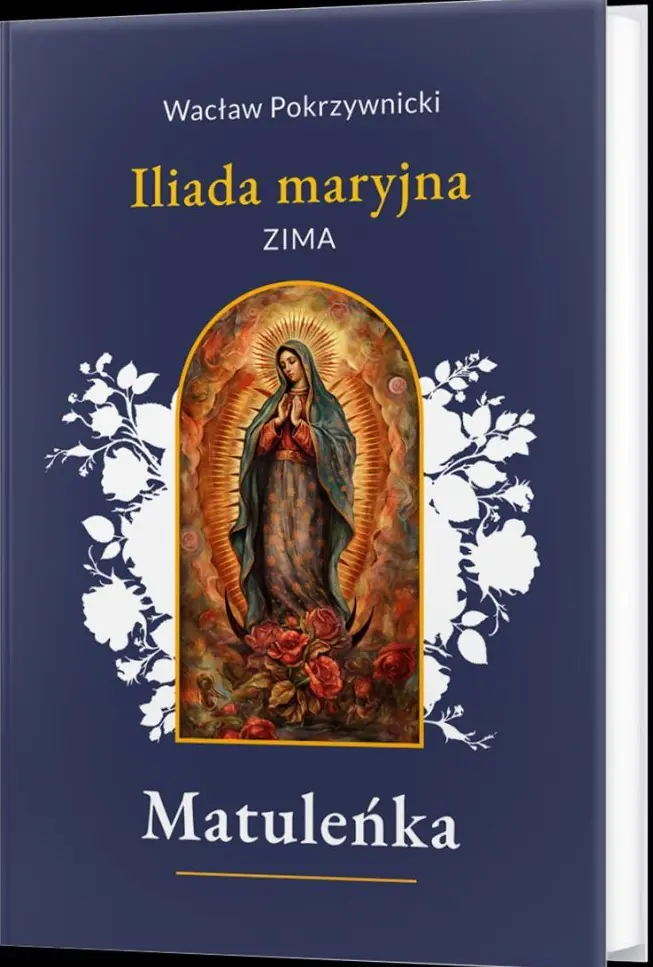 Książka - Matuleńka /Iliada maryjna Tom 1. Zima