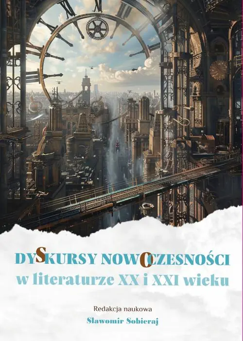 Książka - Dyskursy nowoczesności w literaturze XX i XXI wieku