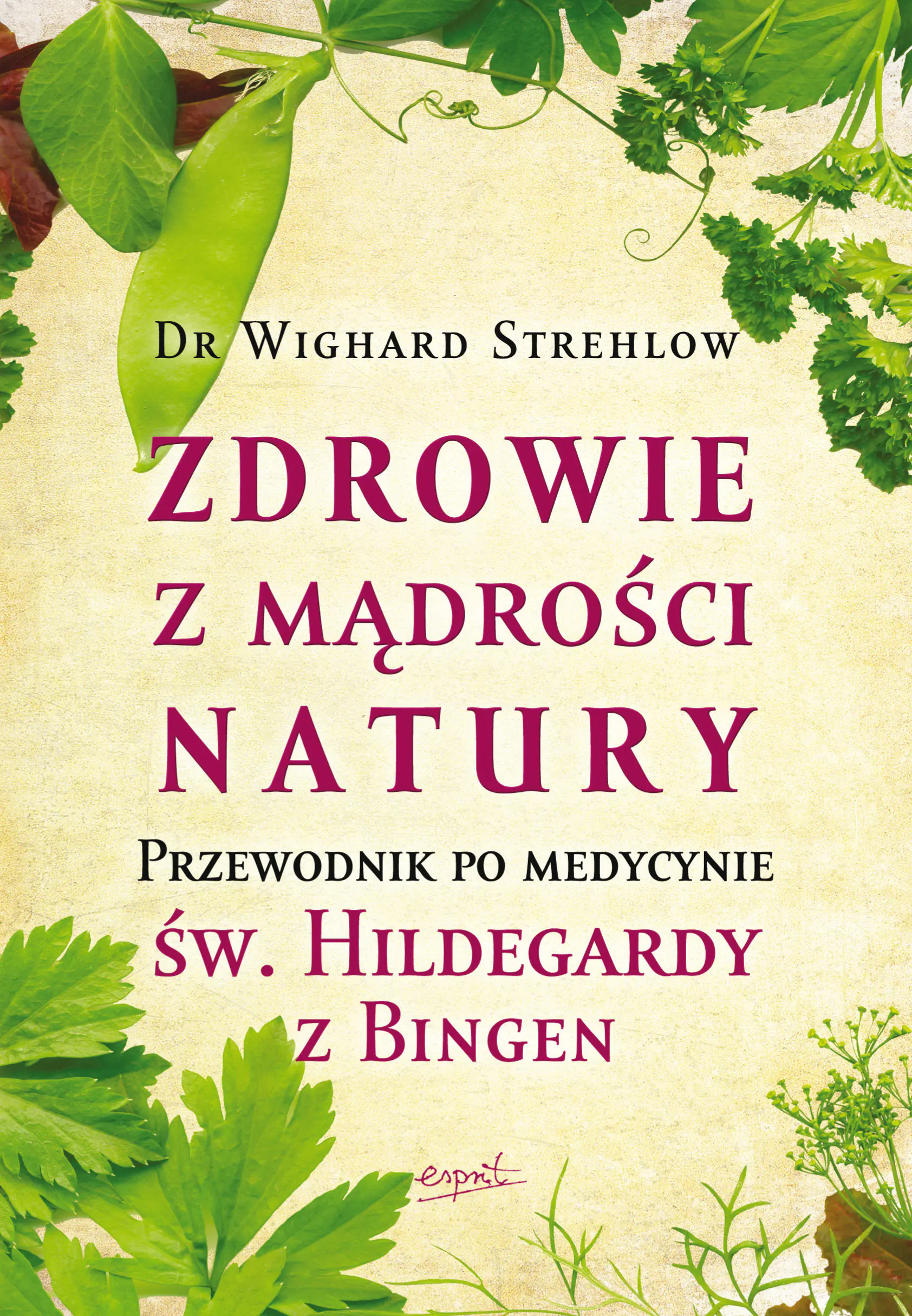 Książka - Zdrowie z mądrości natury. Przewodnik po medycynie św. Hildegardy z Bingen