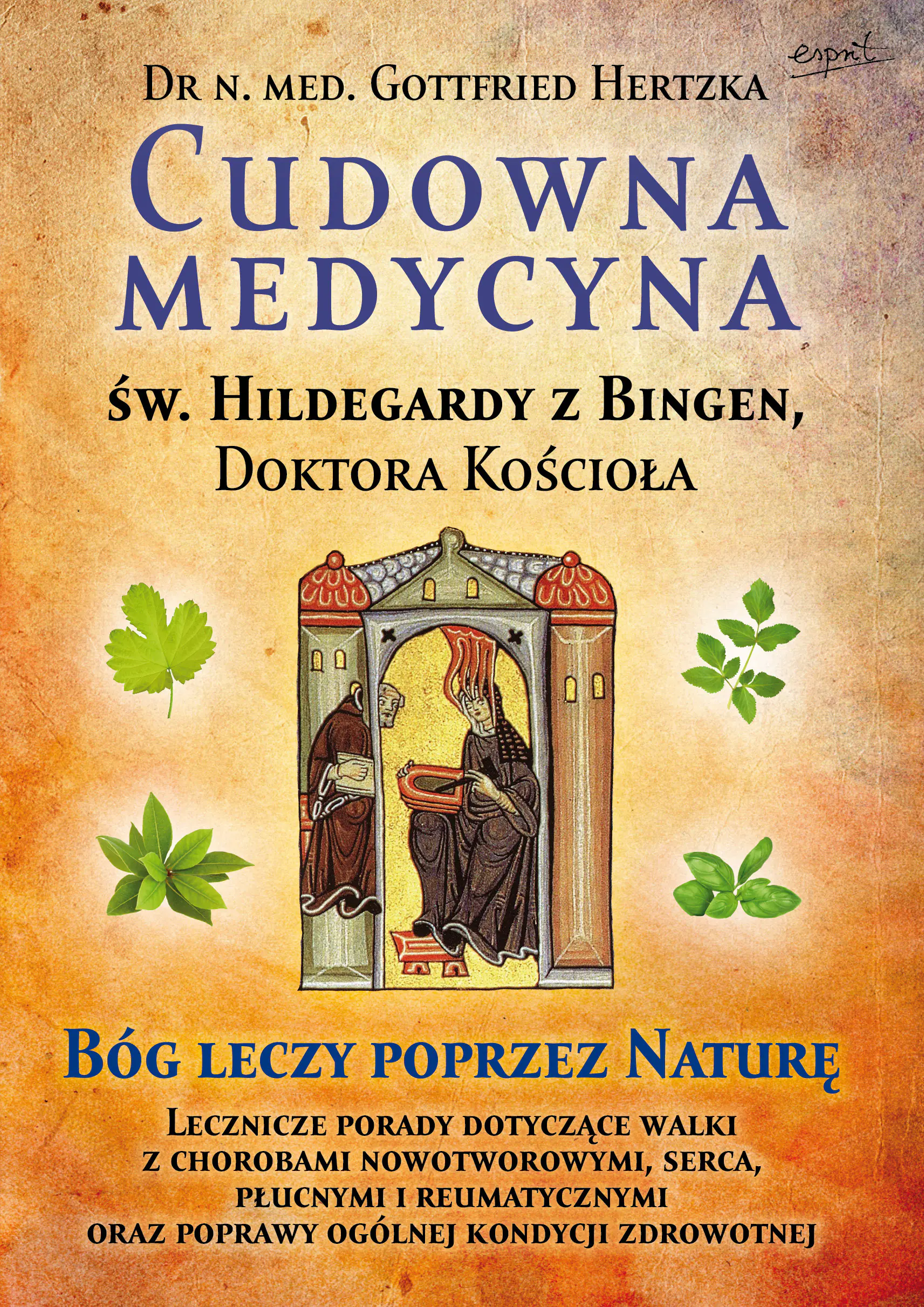 Książka - Cudowna medycyna św. Hildegardy z Bingen, doktora kościoła