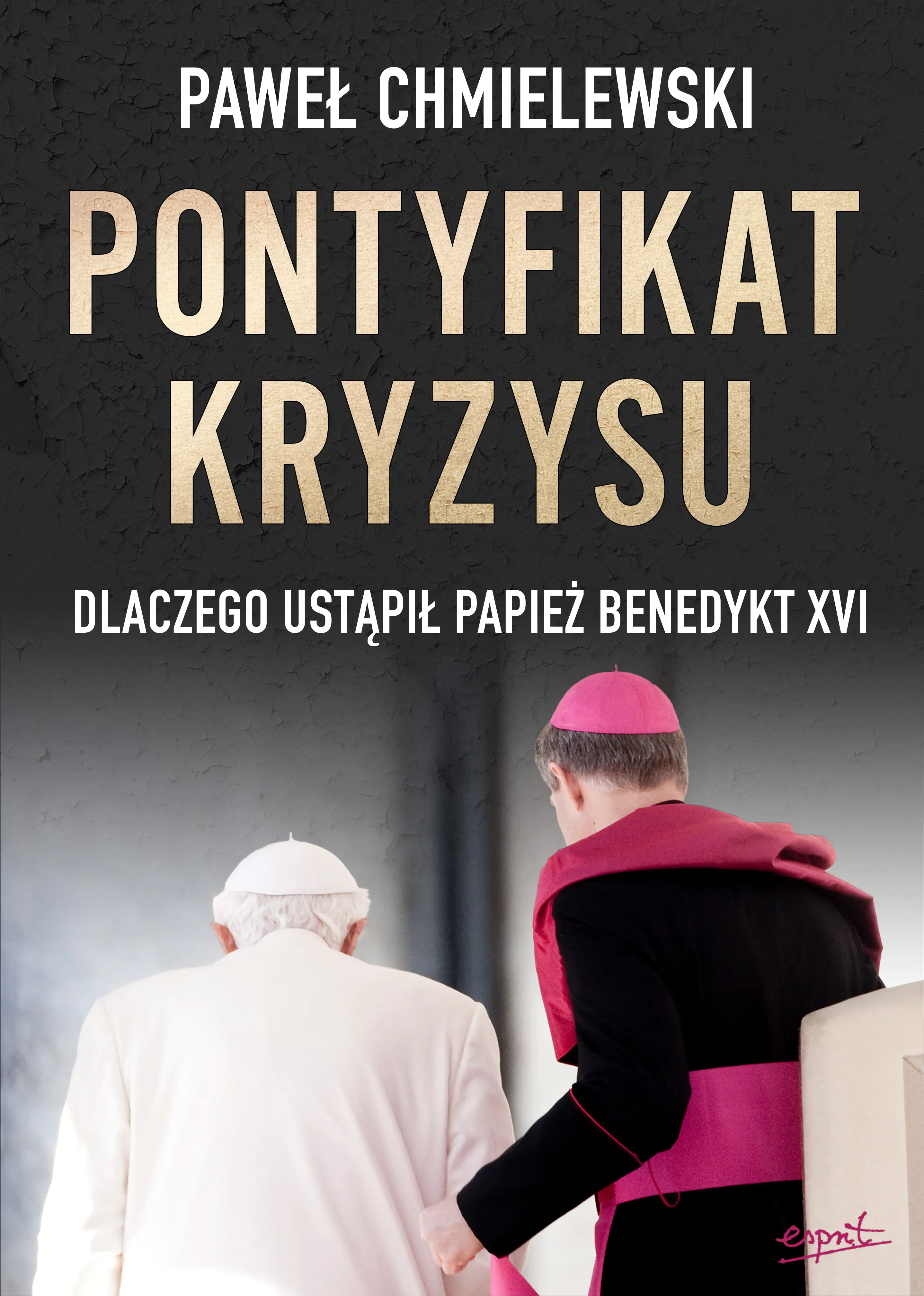 Książka - Pontyfikat kryzysu. Dlaczego ustąpił papież Benedykt XVI