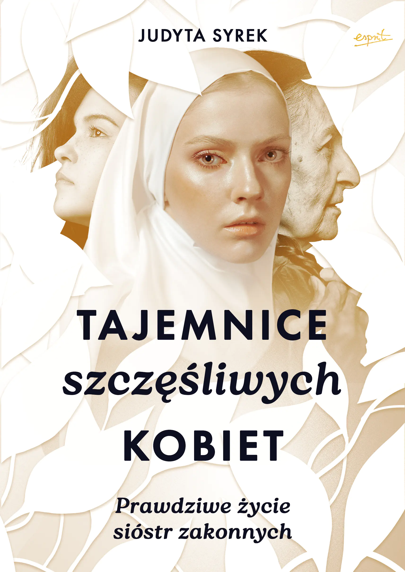 Książka - Tajemnice szczęśliwych kobiet. Prawdziwe życie sióstr zakonnych