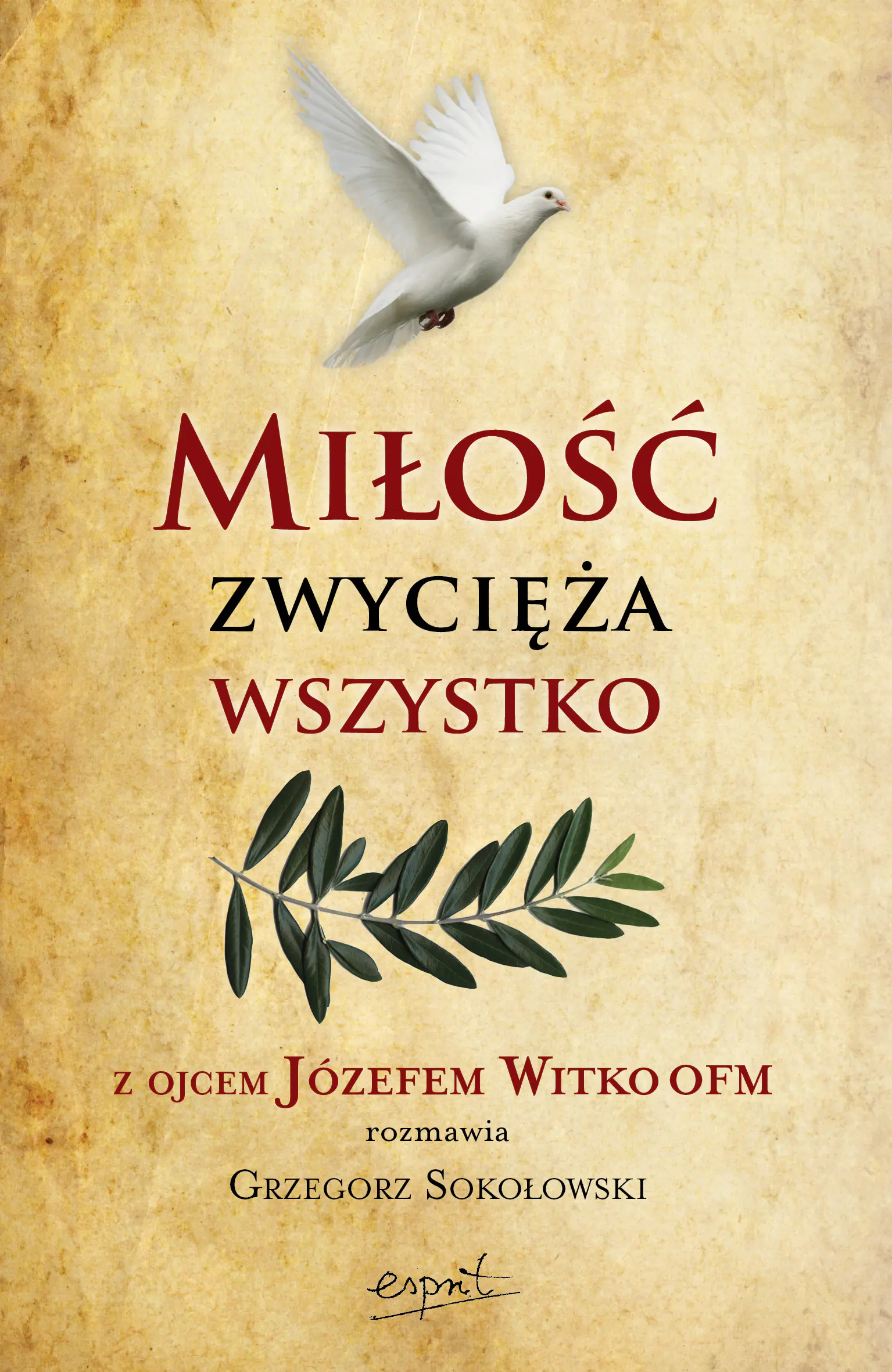 Książka - Miłość zwycięża wszystko. Z Ojcem Józefem Witko OFM rozmawia Grzegorz Sokołowski wyd. 2024