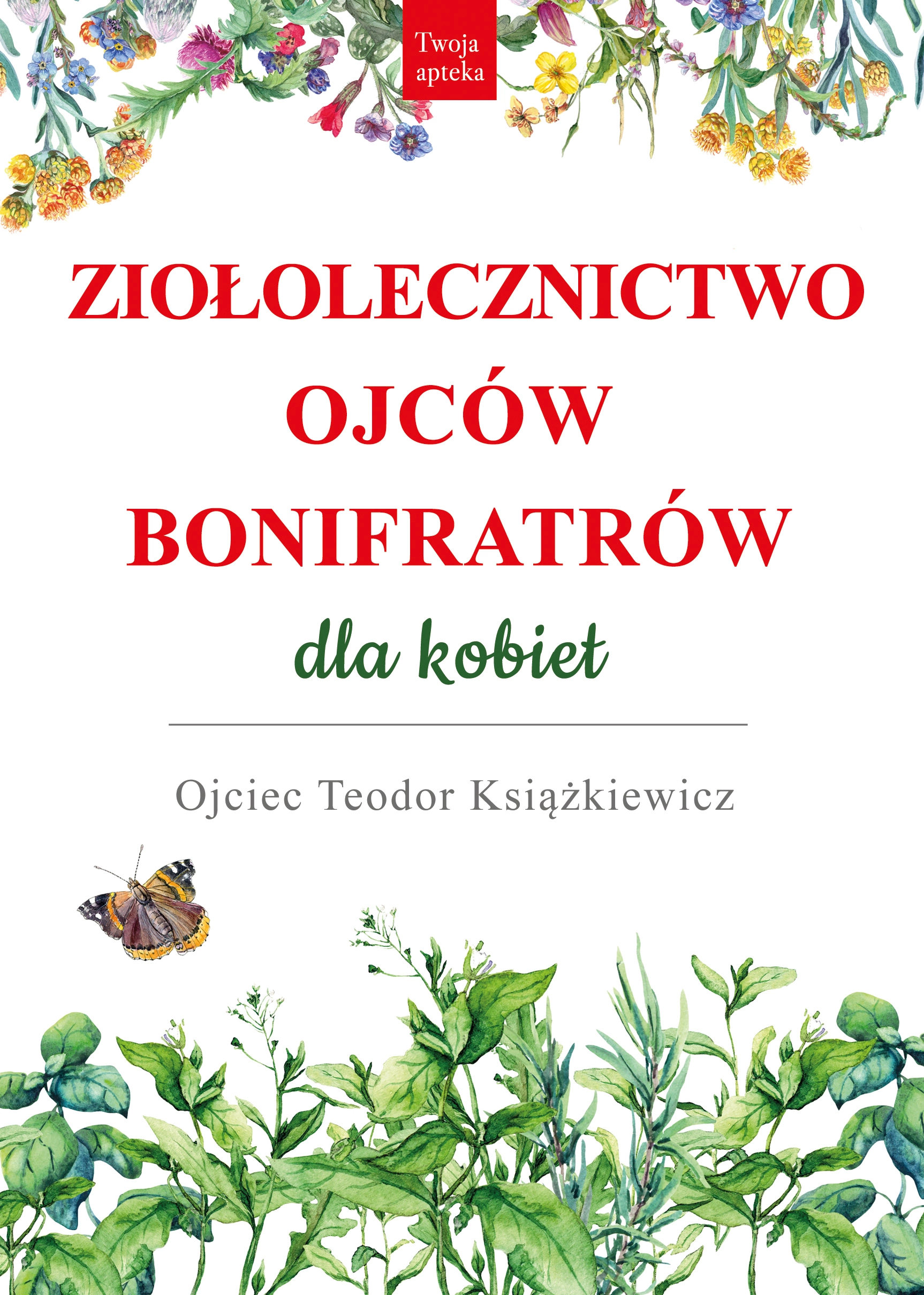 Książka - Ziołolecznictwo Ojców Bonifratrów dla kobiet
