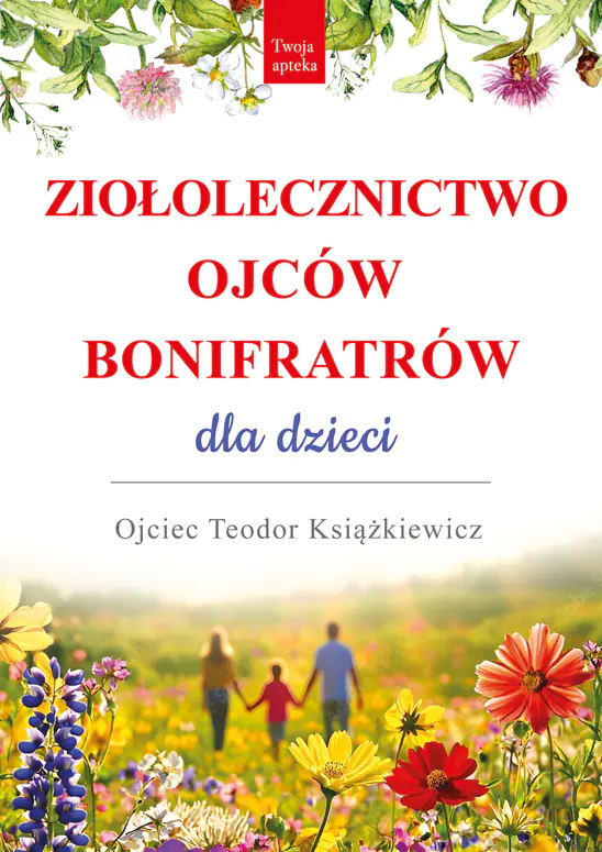 Książka - Ziołolecznictwo Ojców Bonifratrów dla dzieci