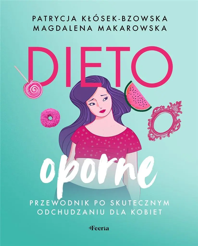 Dietooporne. Przewodnik po skutecznym odchudzaniu dla kobiet